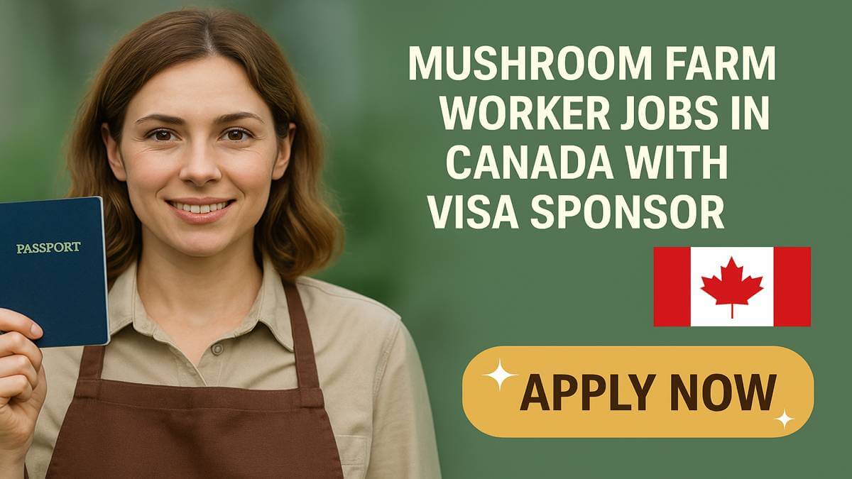 Mushroom Farm Worker Jobs in Canada with Visa Sponsor