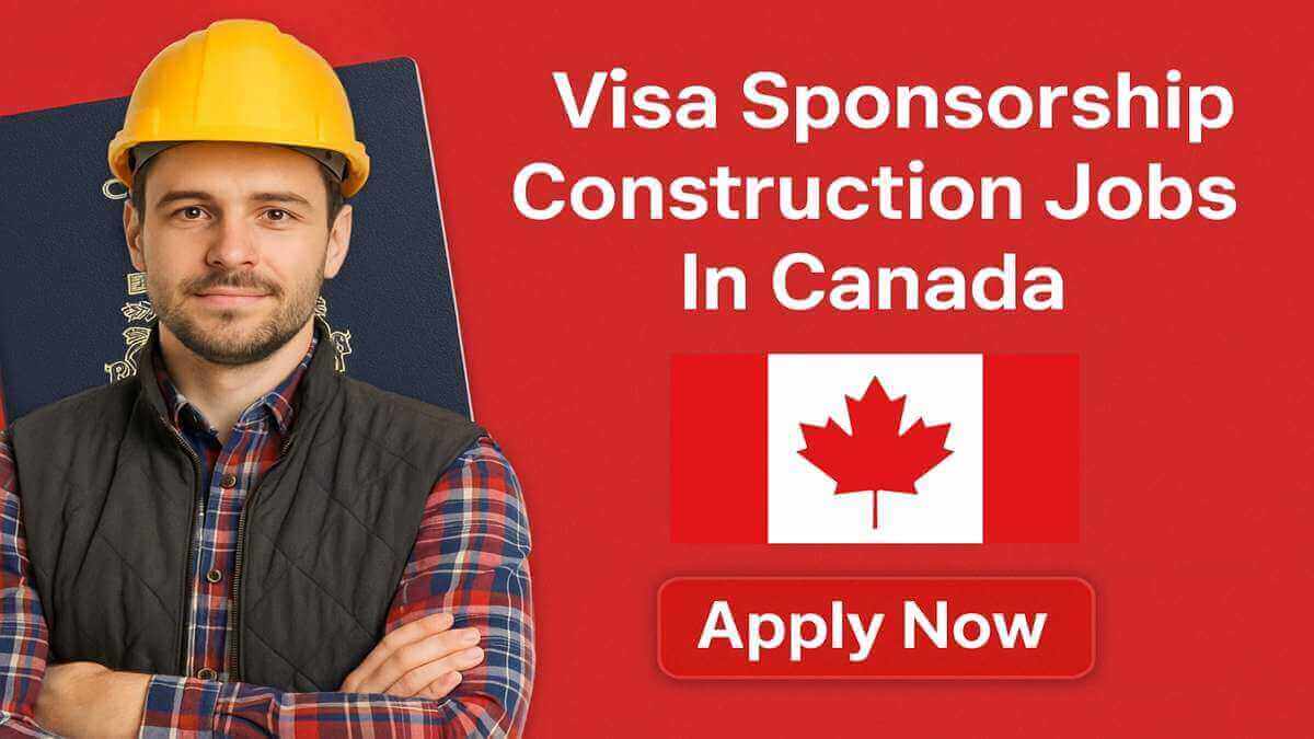 Visa Sponsorship Construction Jobs In Canada