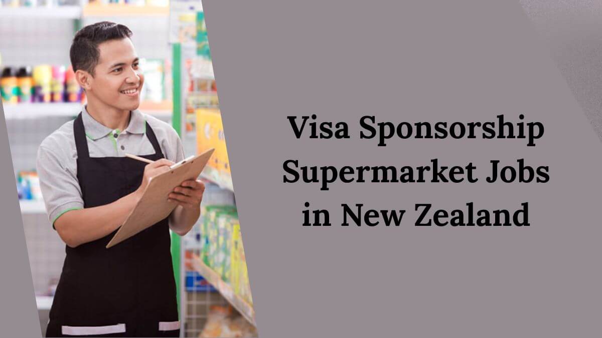 Visa Sponsorship Supermarket Jobs in New Zealand