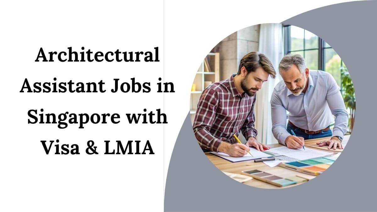 Architectural Assistant Jobs in Singapore with Visa & LMIA
