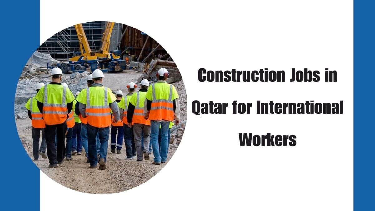 Construction Jobs in Qatar for International Workers