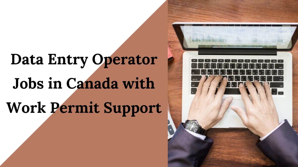 Data Entry Operator Jobs in Canada with Work Permit Support