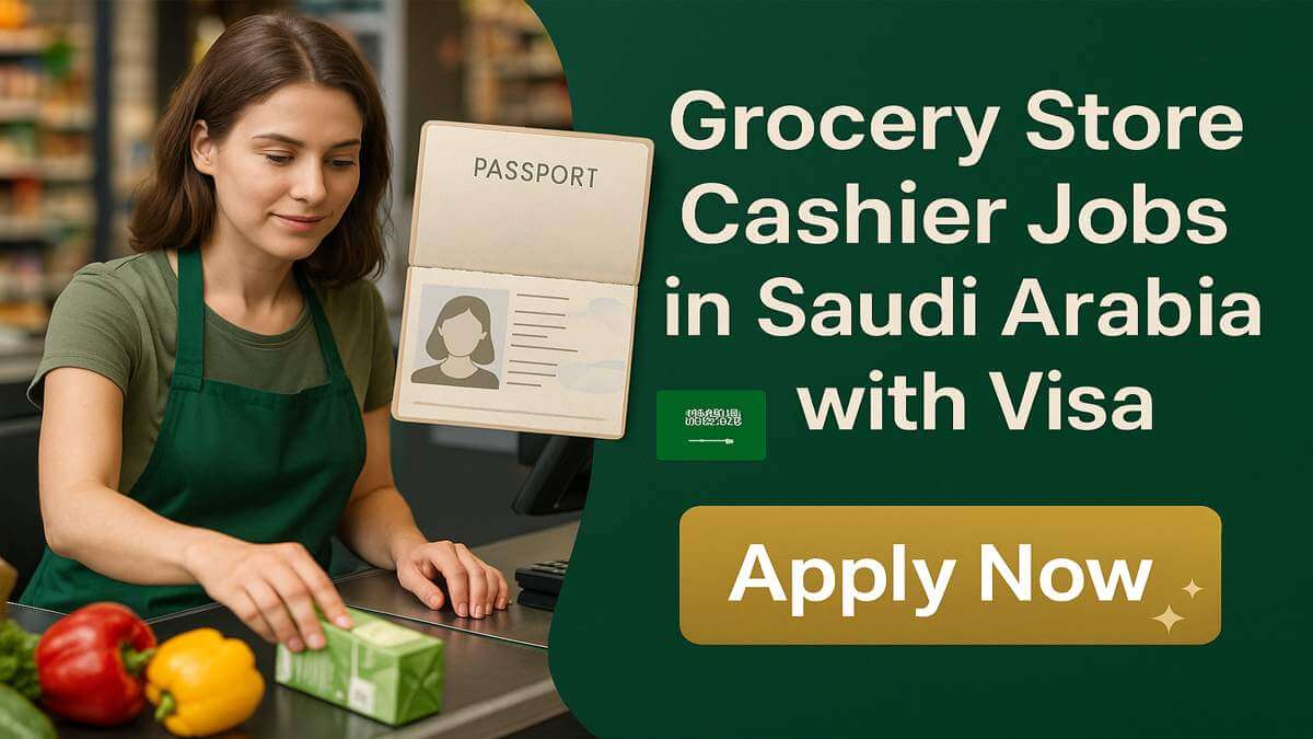 Grocery Store Cashier Jobs in Saudi Arabia with Visa
