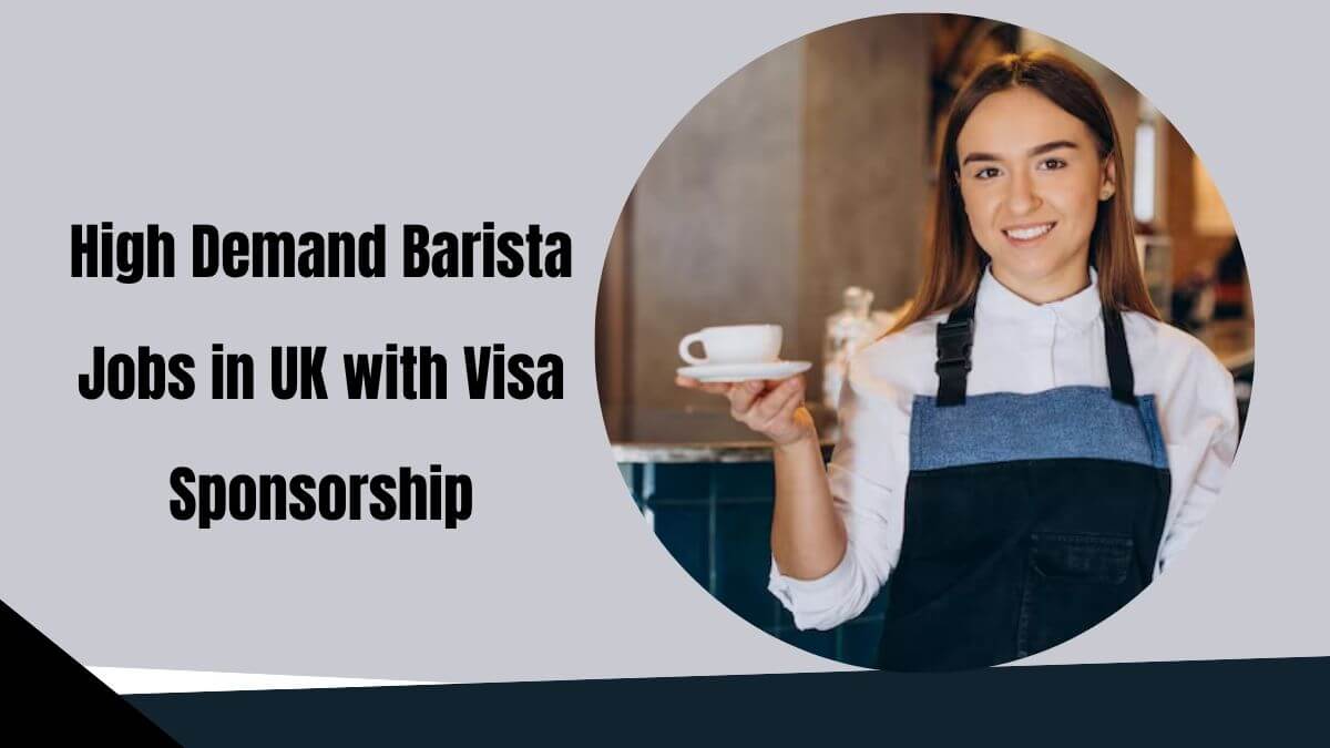 High Demand Barista Jobs in UK with Visa Sponsorship