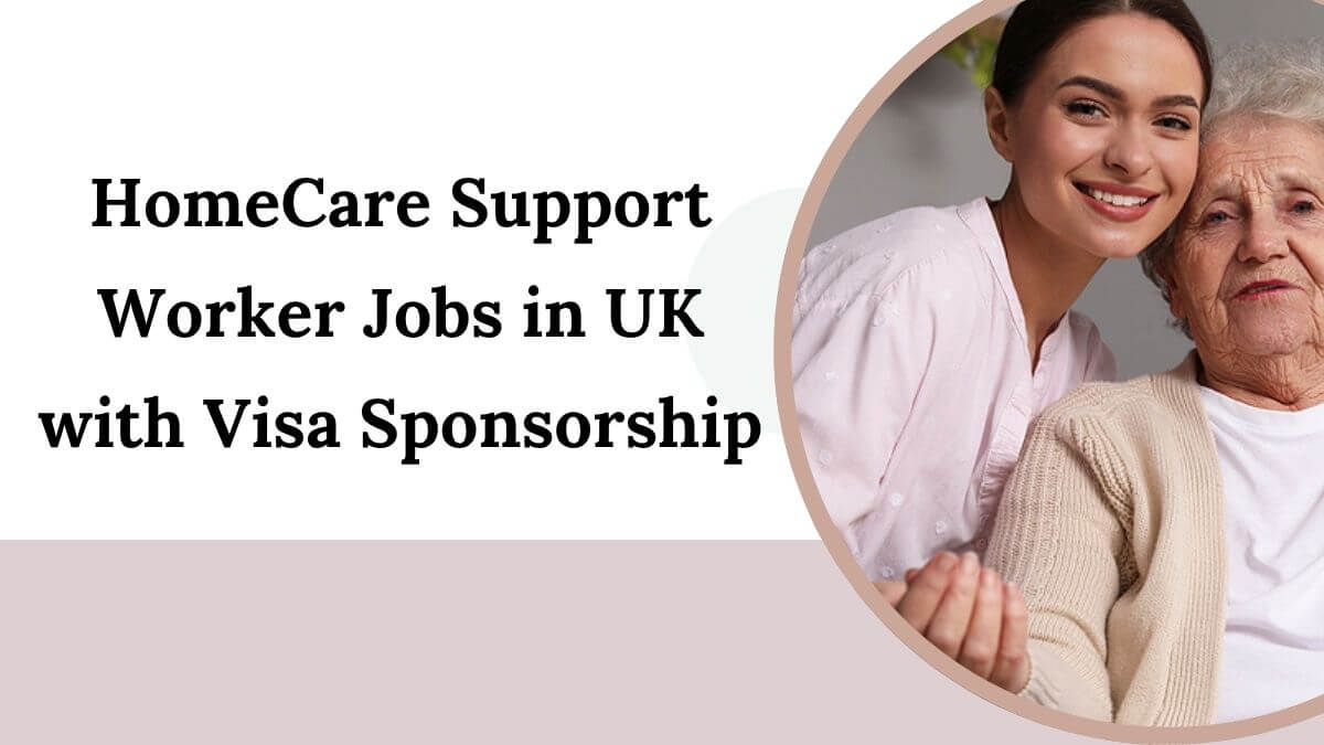 HomeCare Support Worker Jobs in UK with Visa Sponsorship