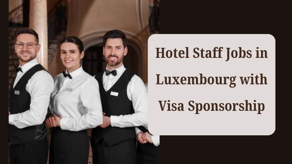 Hotel Staff Jobs in Luxembourg with Visa Sponsorship