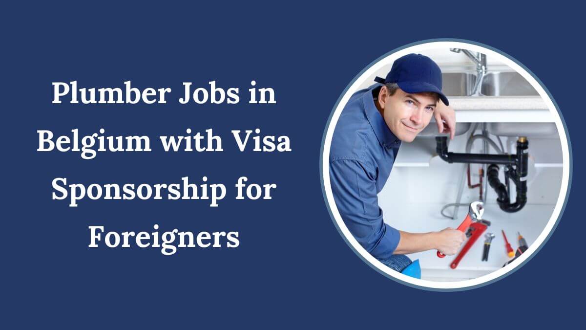 Plumber Jobs in Belgium with Visa Sponsorship for Foreigners