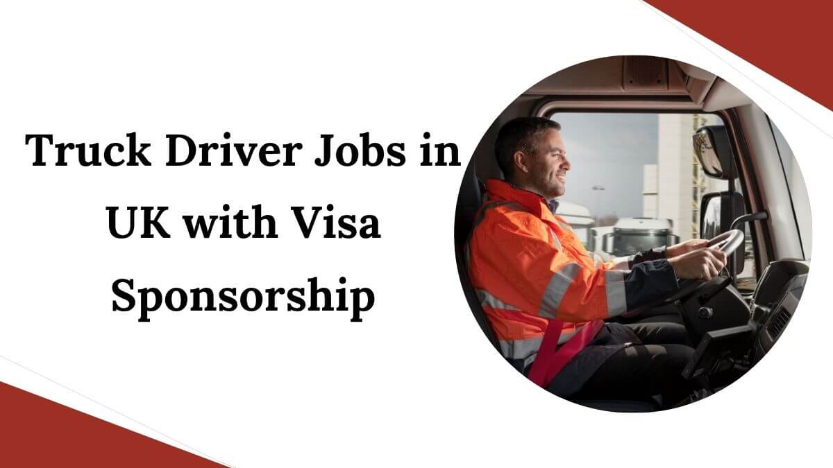 Truck Driver Jobs in UK with Visa Sponsorship