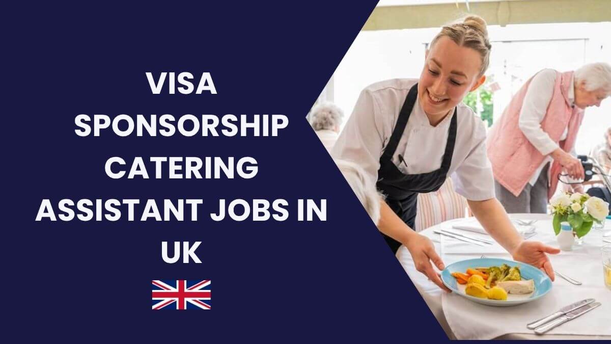 Visa Sponsorship Catering Assistant Jobs in UK