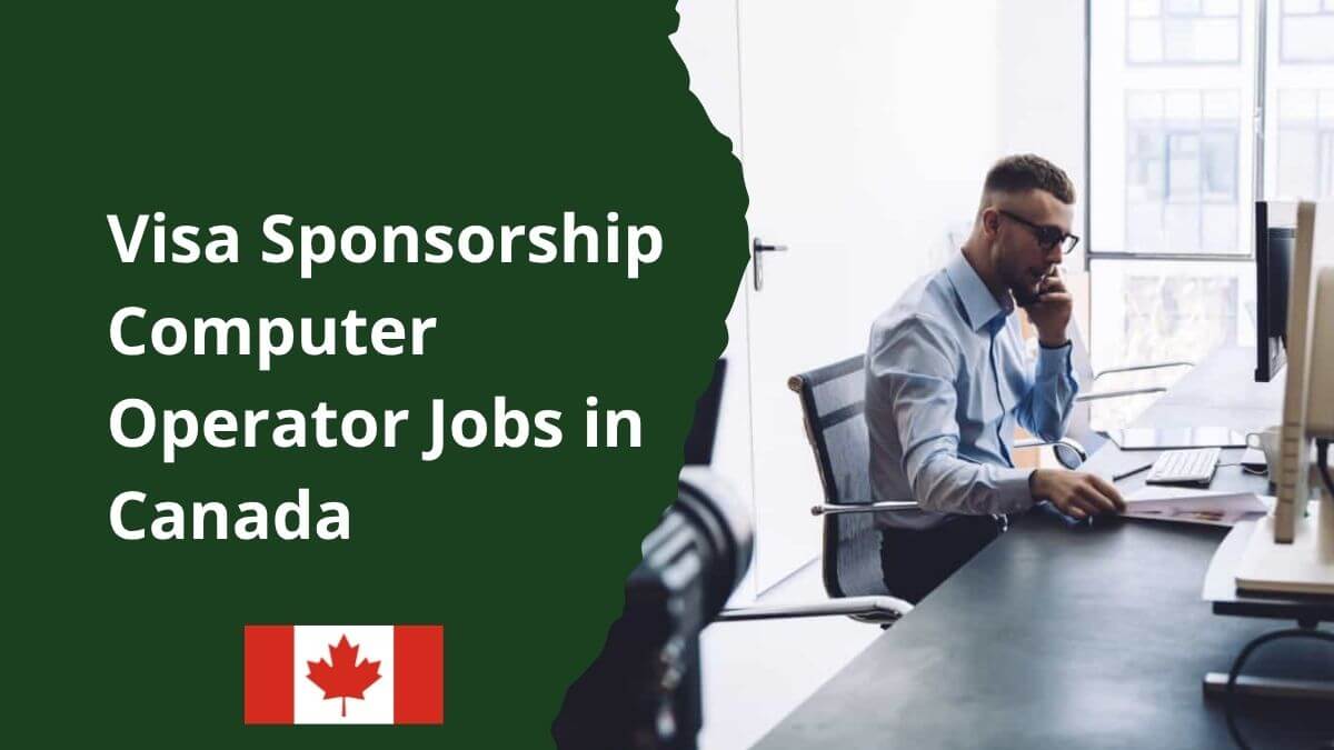 Visa Sponsorship Computer Operator Jobs in Canada