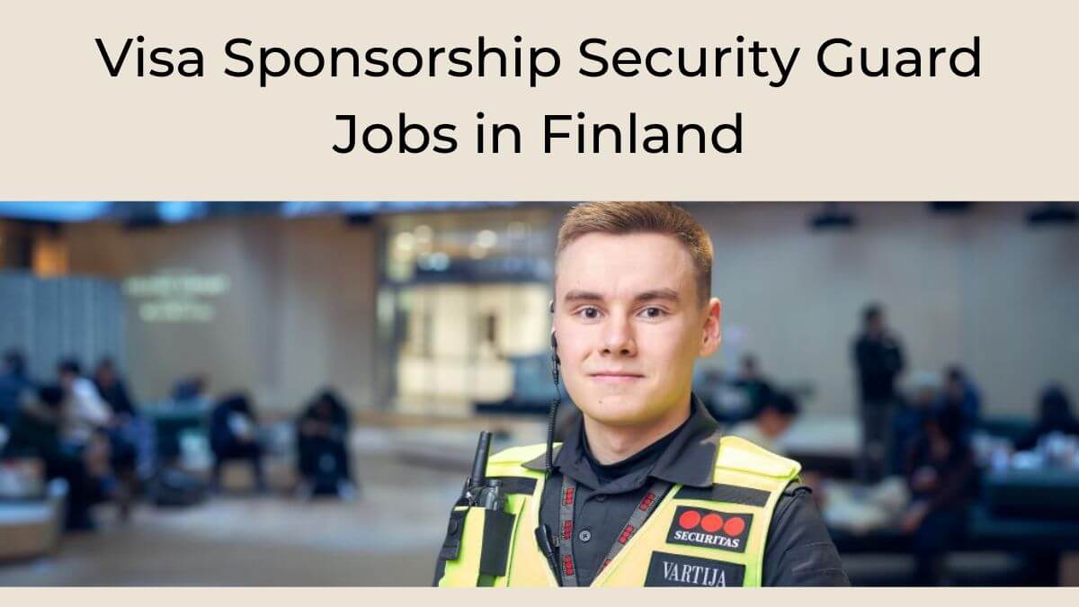 Visa Sponsorship Security Guard Jobs in Finland