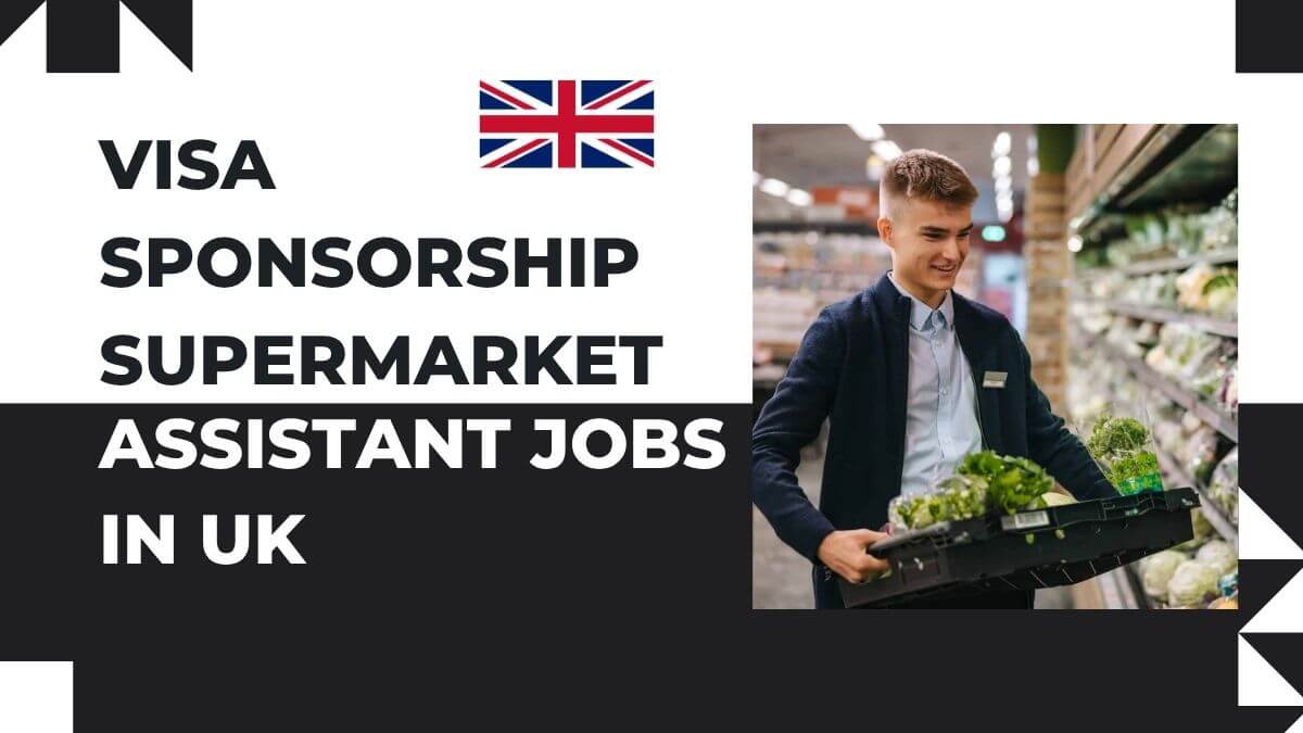 Visa Sponsorship Supermarket Assistant Jobs in UK