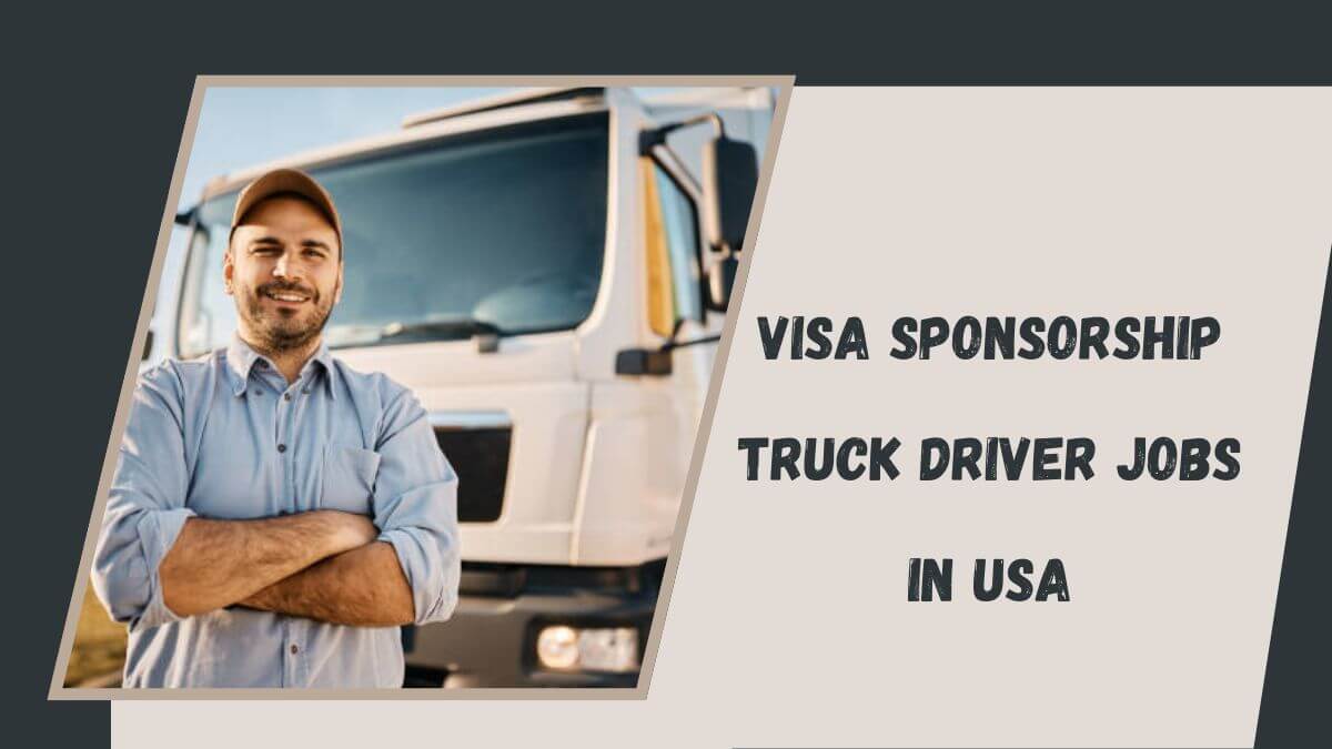 Visa Sponsorship Truck Driver Jobs in USA