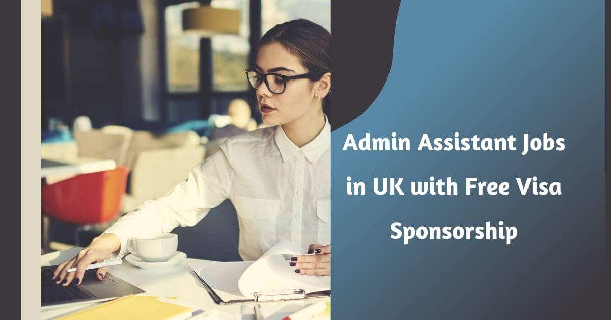 Admin Assistant Jobs in UK with Free Visa Sponsorship
