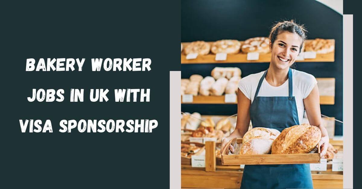 Bakery worker Jobs in UK with Visa Sponsorship