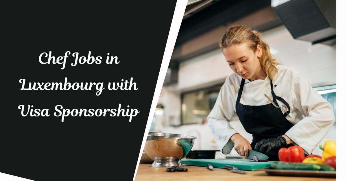 Chef Jobs in Luxembourg with Visa Sponsorship