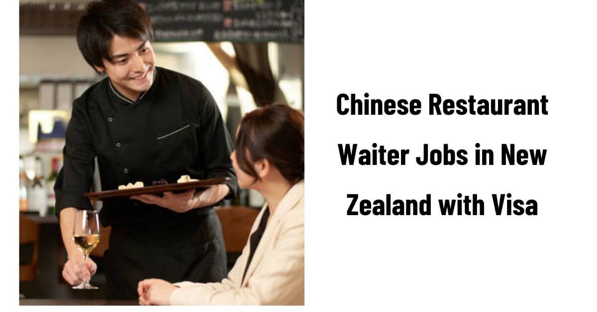 Chinese Restaurant Waiter Jobs in New Zealand with Visa