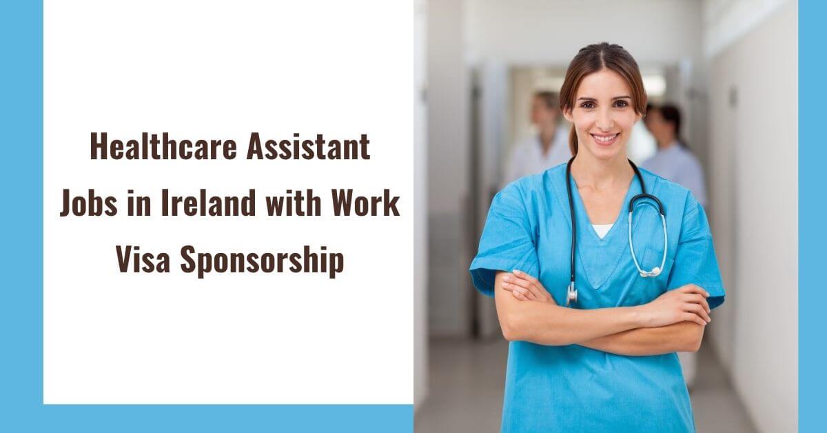 Healthcare Assistant Jobs in Ireland with Work Visa Sponsorship