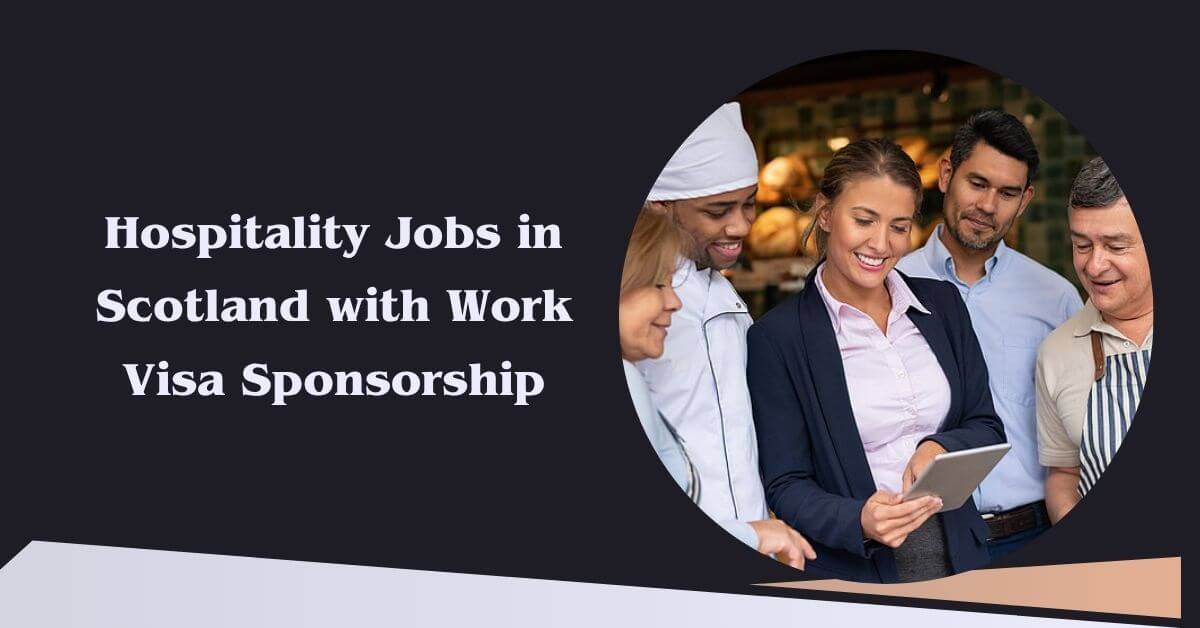 Hospitality Jobs in Scotland with Work Visa Sponsorship