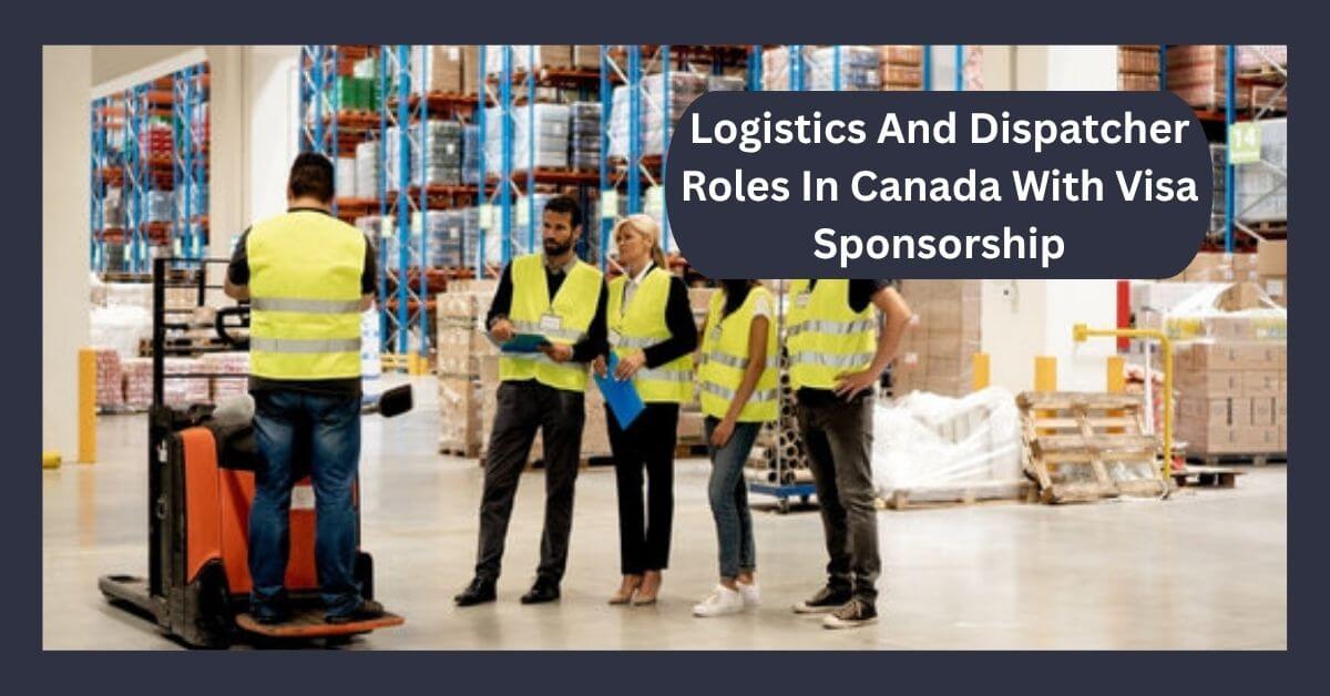 Logistics And Dispatcher Roles In Canada With Visa Sponsorship