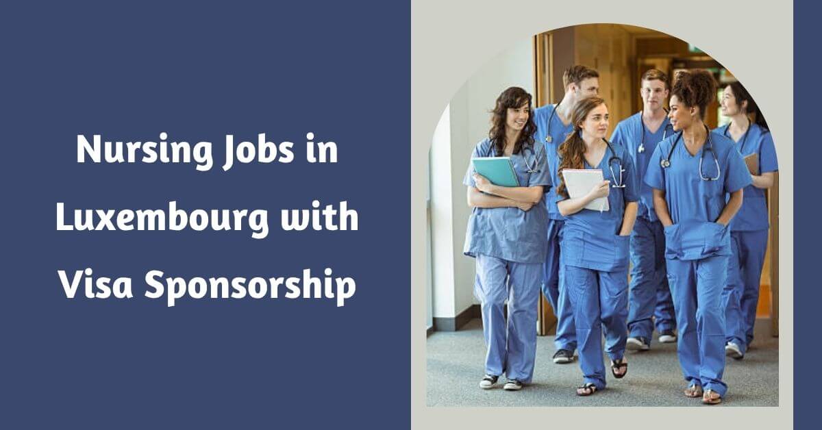 Nursing Jobs in Luxembourg with Visa Sponsorship