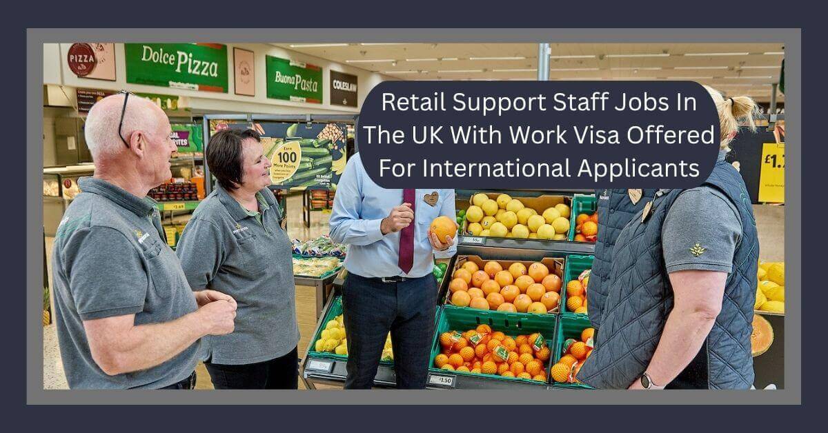 Retail Support Staff Jobs In The UK With Work Visa Offered For International Applicants