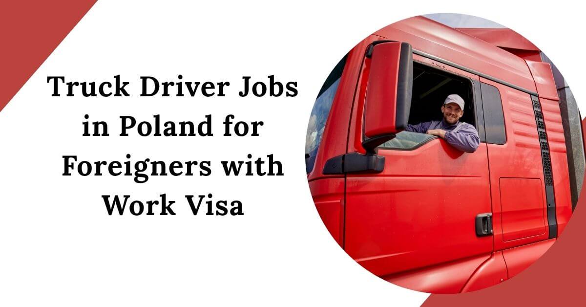 Truck Driver Jobs in Poland for Foreigners with Work Visa