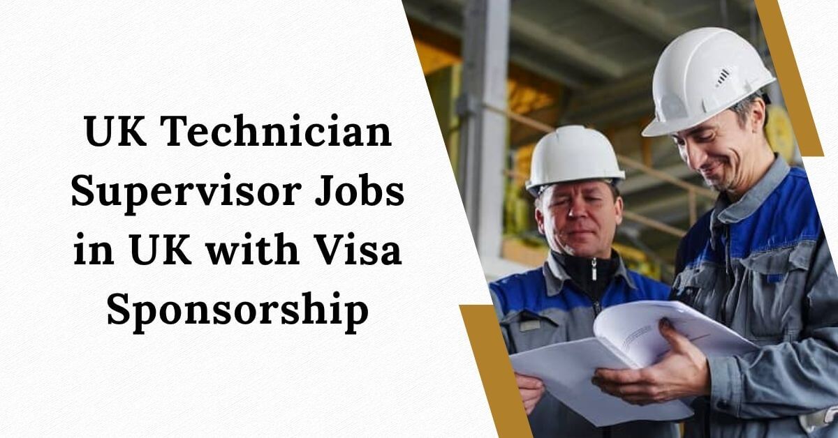 UK Technician Supervisor Jobs in UK with Visa Sponsorship