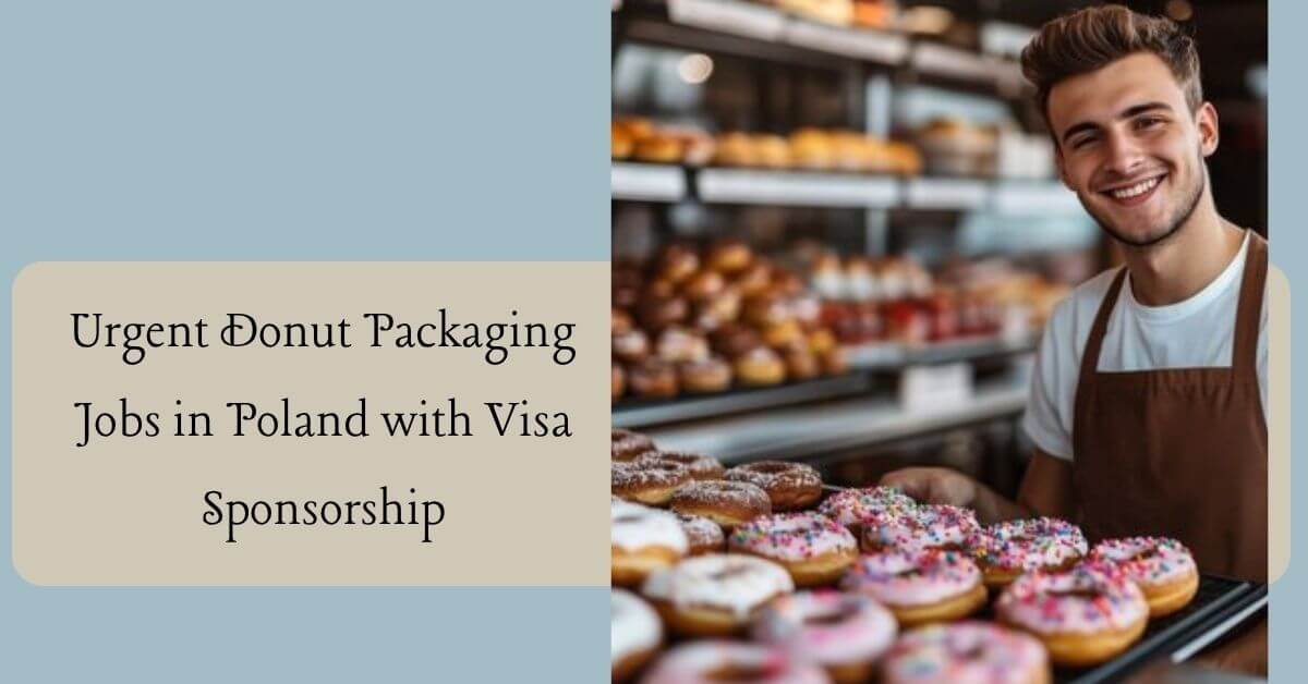 Urgent Donut Packaging Jobs in Poland with Visa Sponsorship