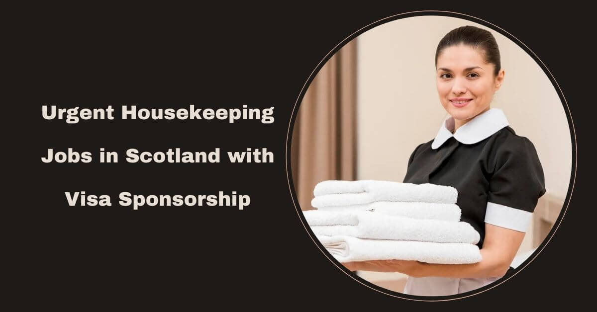 Urgent Housekeeping Jobs in Scotland with Visa Sponsorship