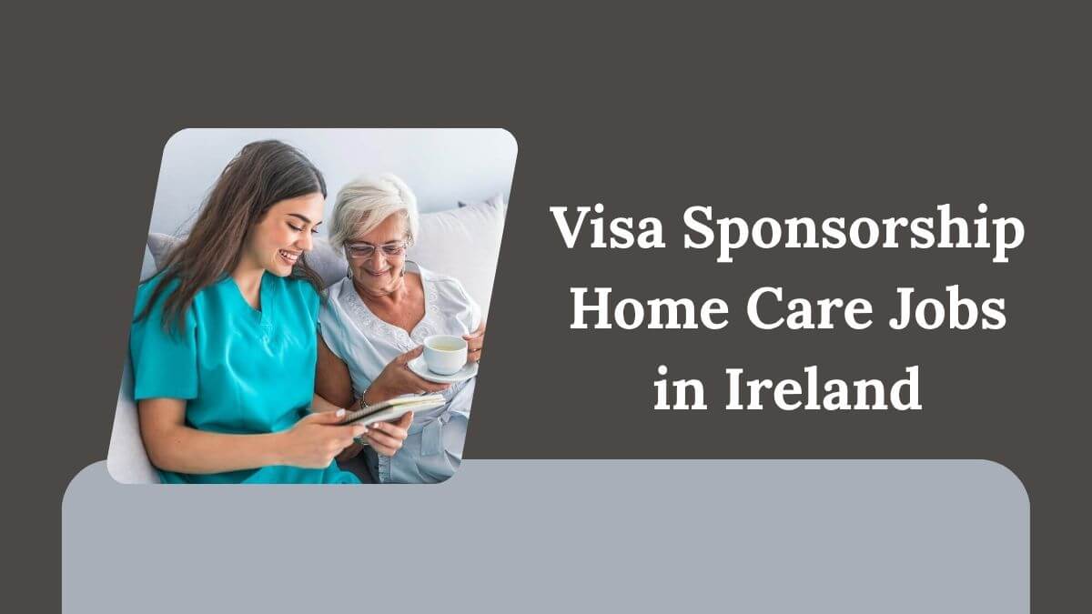 Visa Sponsorship Home Care Jobs in Ireland