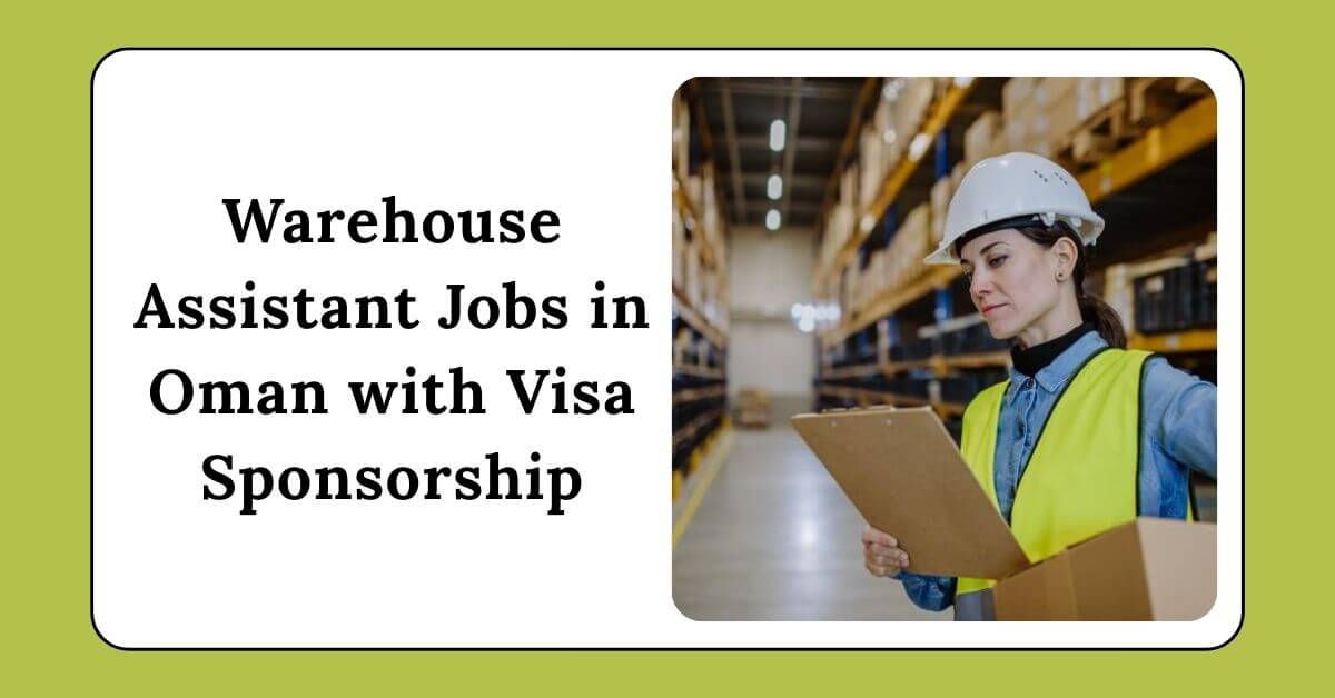 Warehouse Assistant Jobs in Oman with Visa Sponsorship