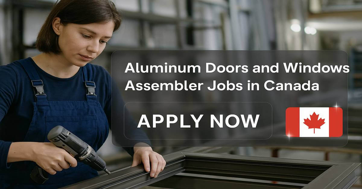 Aluminum Doors and Windows Assembler Jobs in Canada