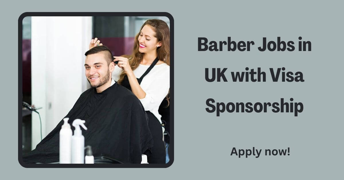 Barber Jobs in UK with Visa Sponsorship