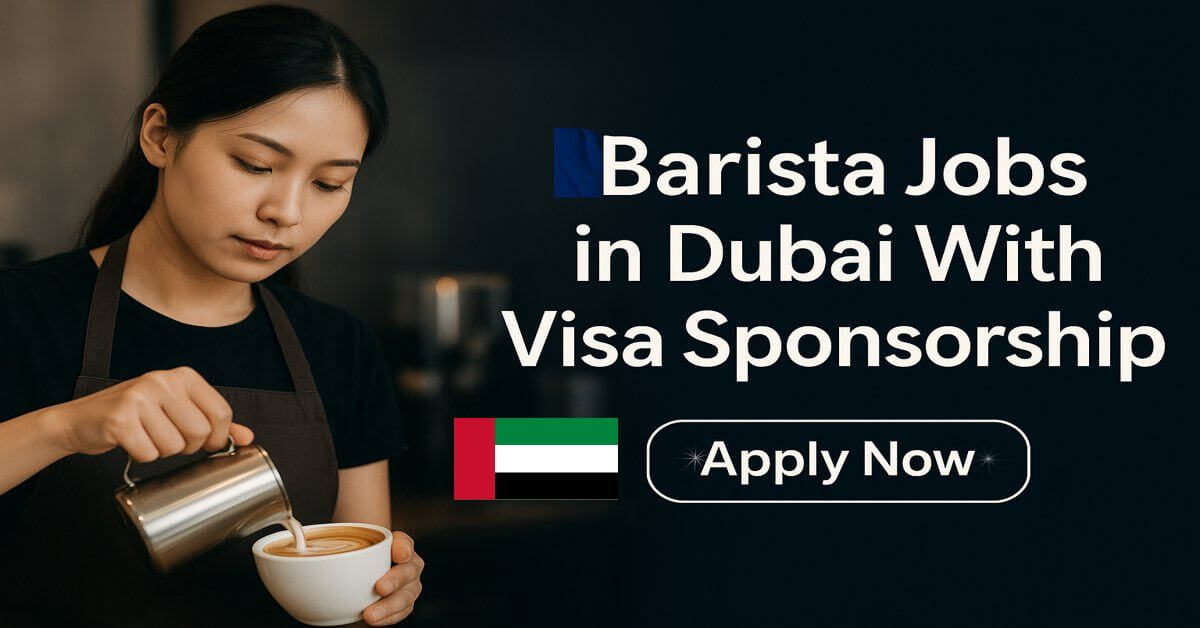 Barista Jobs in Dubai With Visa Sponsorship