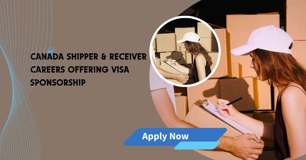 Canada Shipper & Receiver Careers Offering Visa Sponsorship