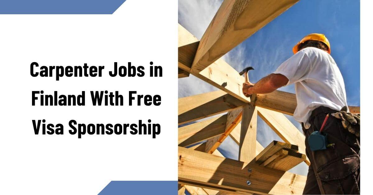Carpenter Jobs in Finland With Free Visa Sponsorship
