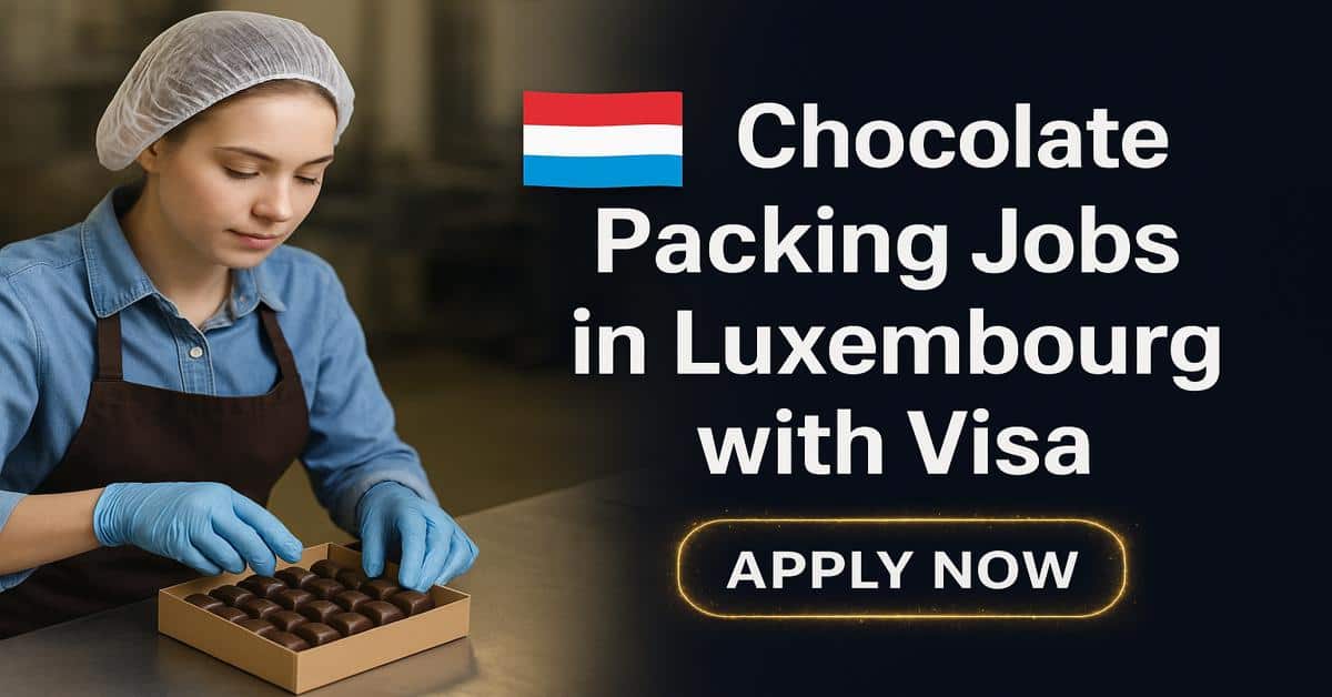 Chocolate Packing Jobs in Luxembourg with Visa