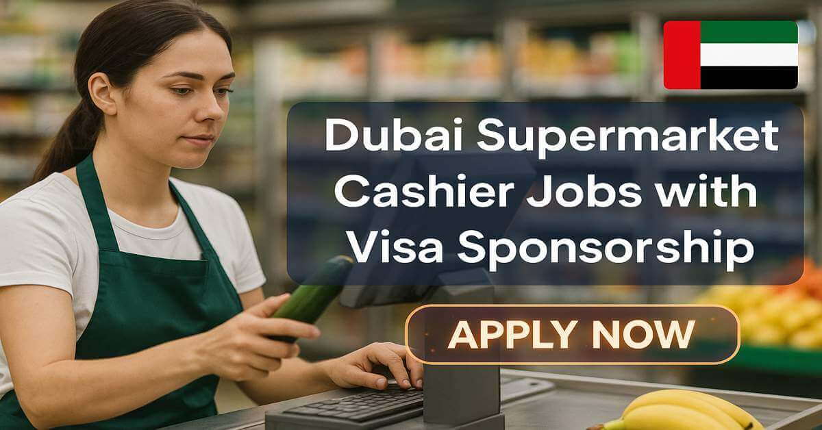 Dubai Supermarket Cashier Jobs with Visa Sponsorship