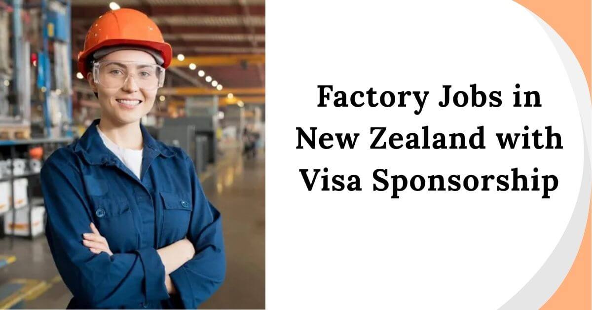 Factory Jobs in New Zealand with Visa Sponsorship