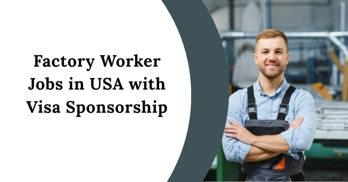 Factory Worker Jobs in USA with Visa Sponsorship