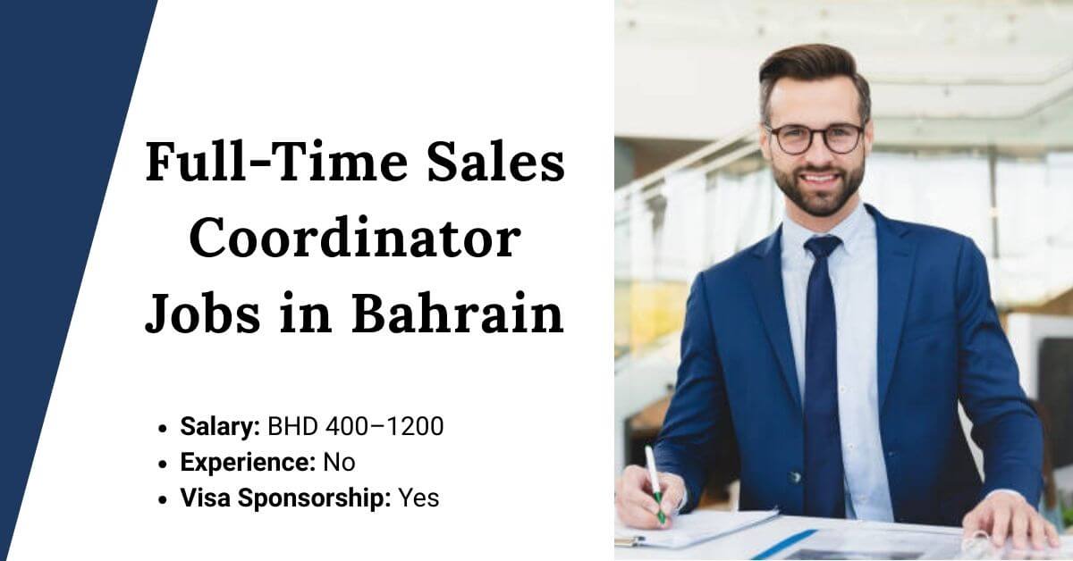Full-Time Sales Coordinator Jobs in Bahrain