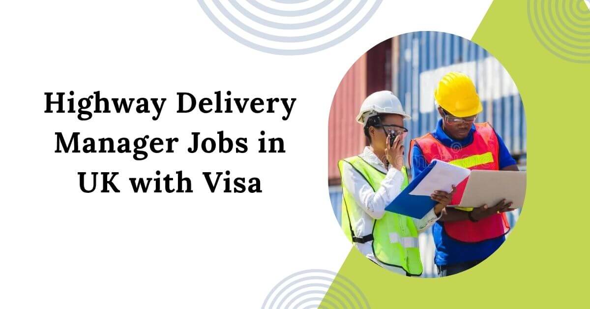 Highway Delivery Manager Jobs in UK with Visa