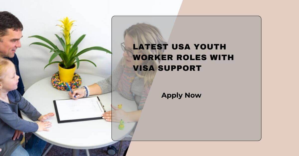 Latest USA Youth Worker Roles With Visa Support