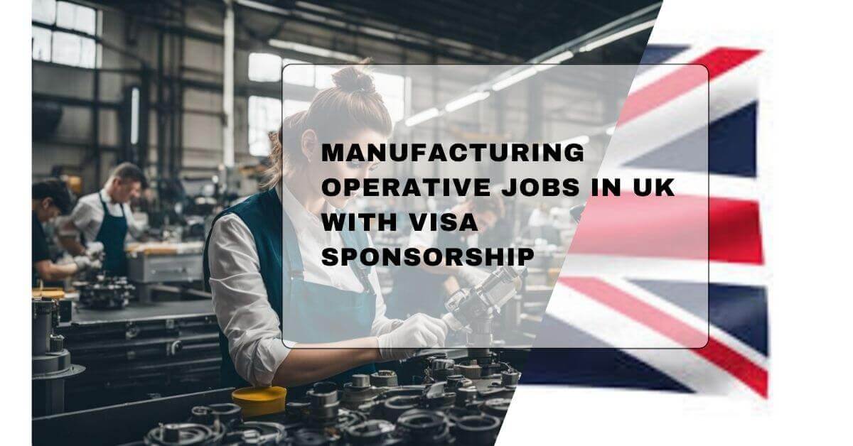 Manufacturing Operative Jobs In UK With Visa Sponsorship