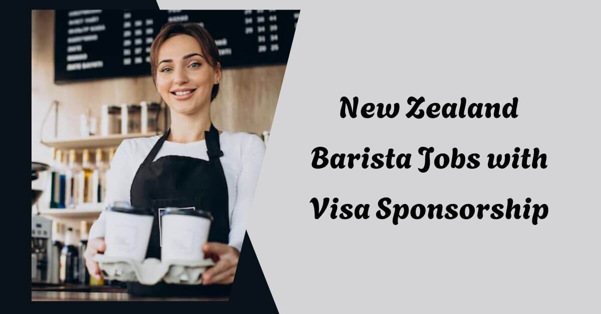 New Zealand Barista Jobs with Visa Sponsorship