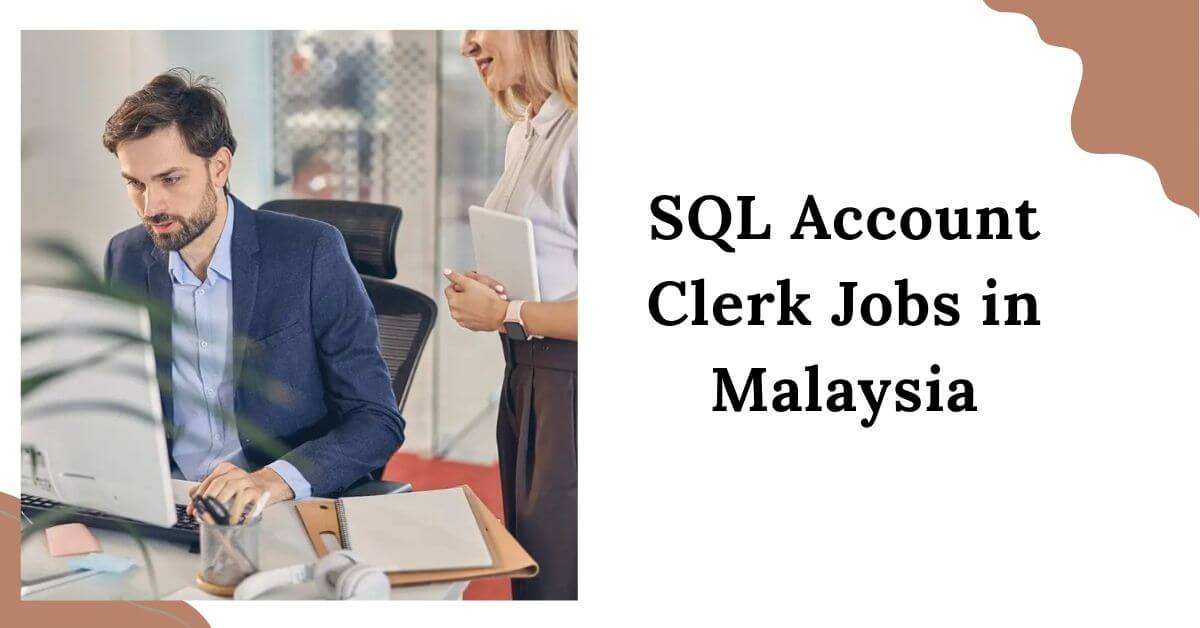 SQL Account Clerk Jobs in Malaysia