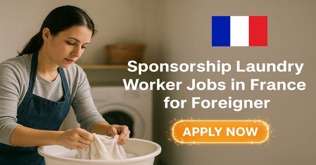 Sponsorship Laundry Worker Jobs in France for Foreigner
