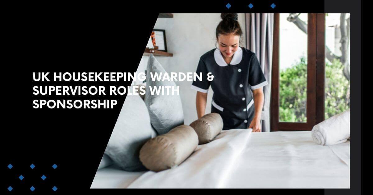 UK Housekeeping Warden & Supervisor Roles With Sponsorship
