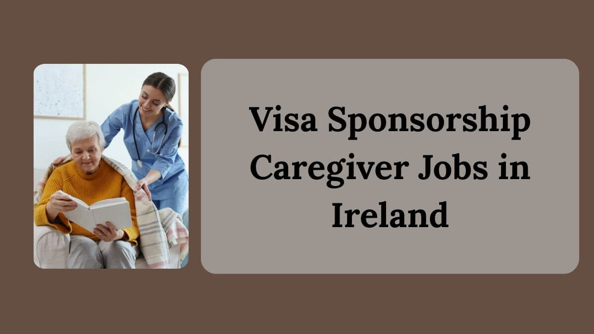 Visa Sponsorship Caregiver Jobs in Ireland